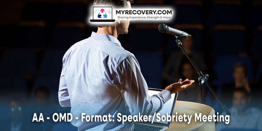 AA - OMD - Format: Speaker/Sobriety Meeting myrecovery.com